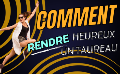 Comment Rendre Heureux Un Taureau